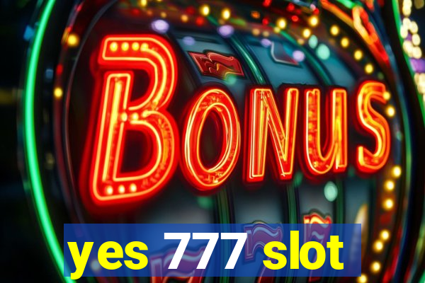 yes 777 slot