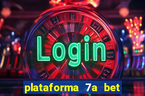 plataforma 7a bet 茅 confi谩vel