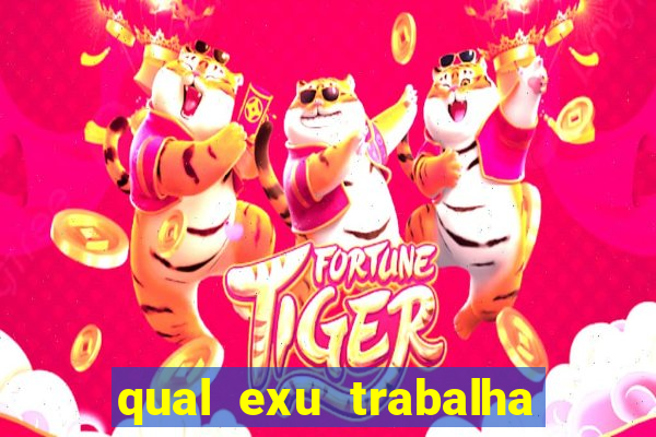 qual exu trabalha com a pomba gira rosa vermelha