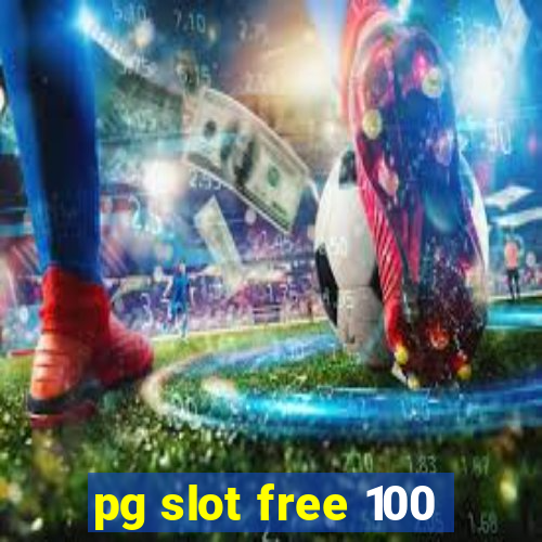 pg slot free 100