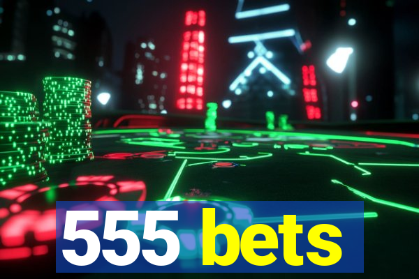 555 bets