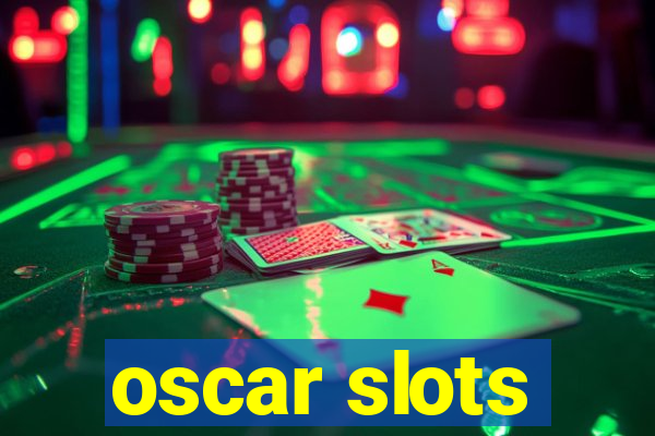 oscar slots