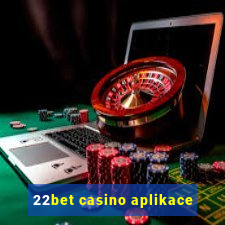 22bet casino aplikace