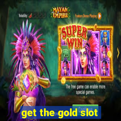 get the gold slot