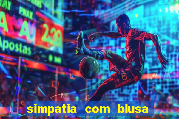 simpatia com blusa da pessoa amada