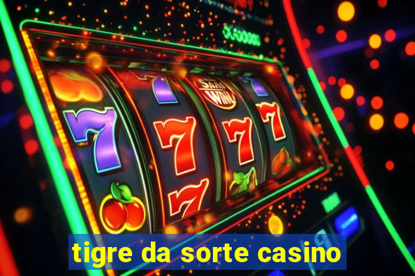 tigre da sorte casino