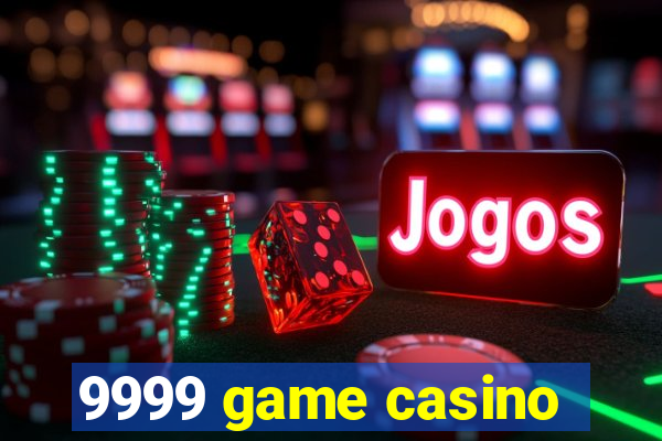 9999 game casino