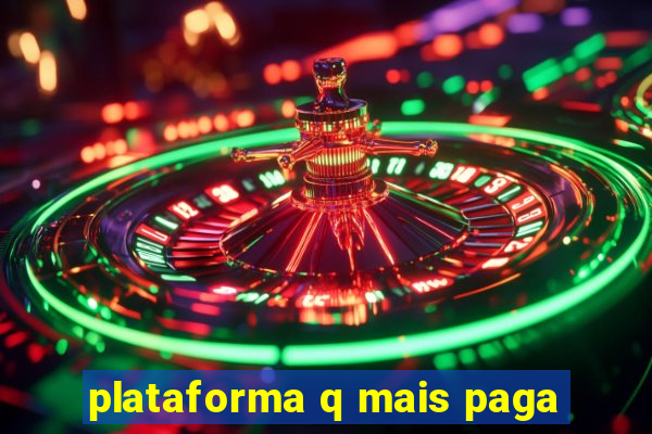 plataforma q mais paga