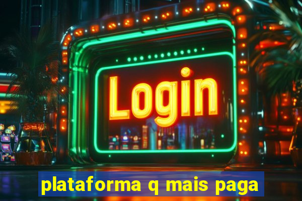 plataforma q mais paga