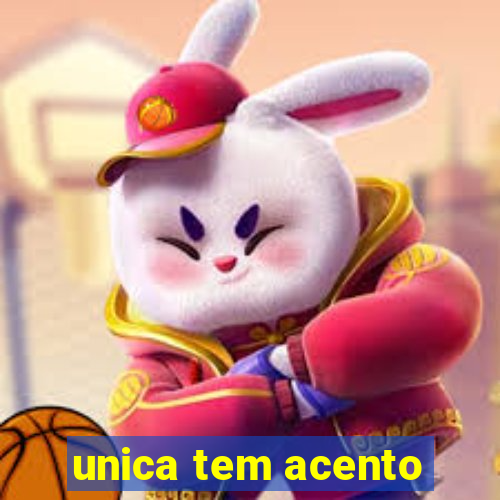 unica tem acento