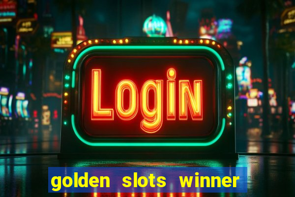 golden slots winner como sacar