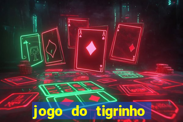 jogo do tigrinho rodadas gr谩tis