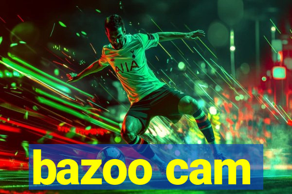 bazoo cam