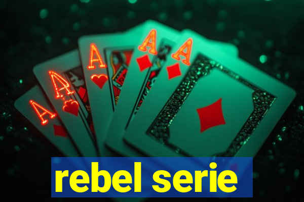 rebel serie