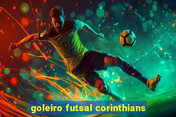 goleiro futsal corinthians