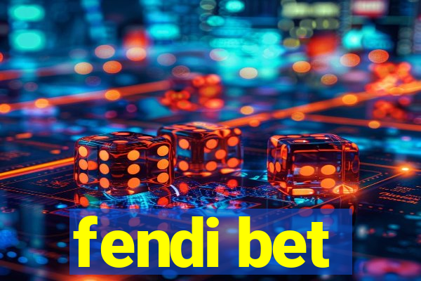 fendi bet