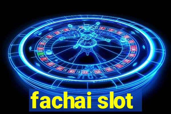 fachai slot