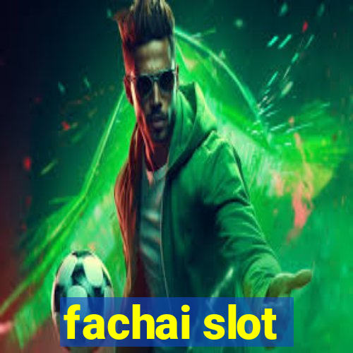 fachai slot