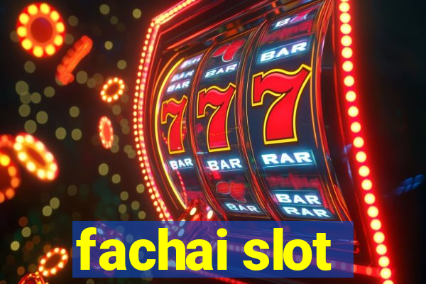 fachai slot