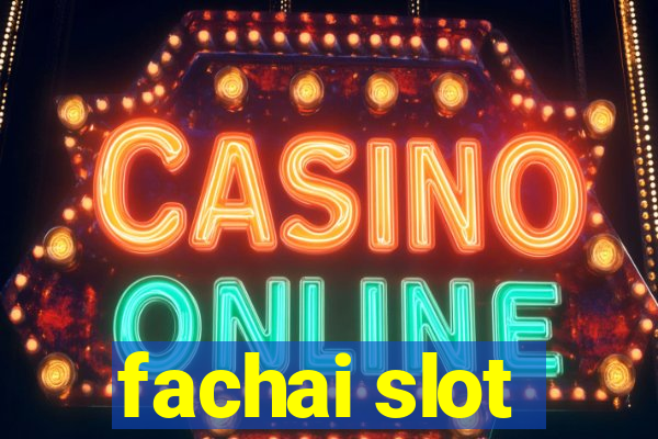 fachai slot