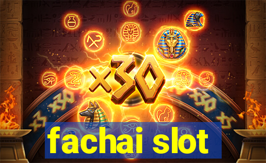 fachai slot