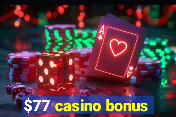 $77 casino bonus