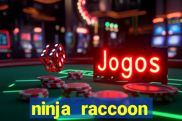 ninja raccoon frenzy slot