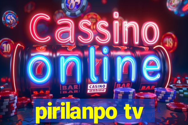 pirilanpo tv