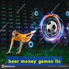 beer money games llc