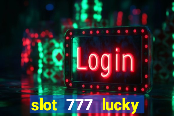 slot 777 lucky spin casino