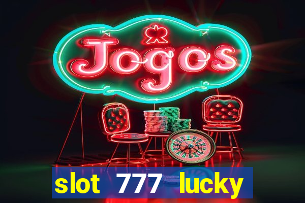 slot 777 lucky spin casino