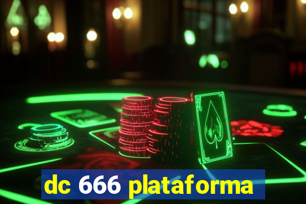 dc 666 plataforma