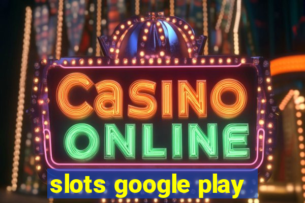 slots google play