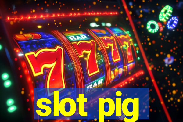 slot pig