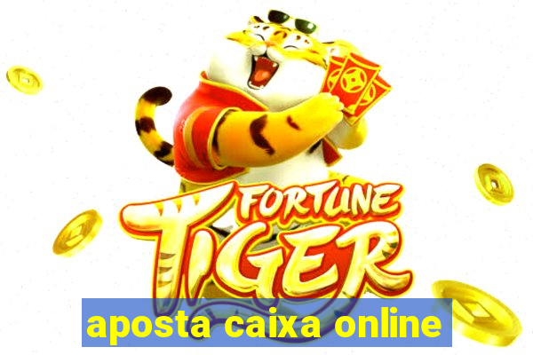 aposta caixa online