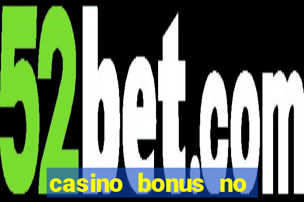 casino bonus no deposit bonus