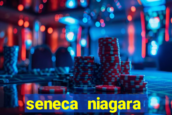 seneca niagara resort & casino niagara falls ny