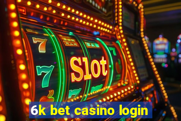 6k bet casino login