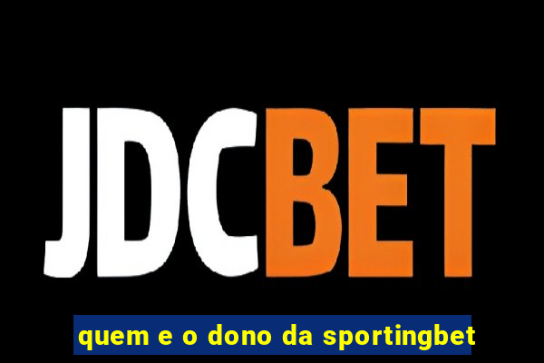 quem e o dono da sportingbet