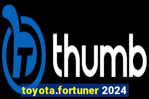 toyota.fortuner 2024