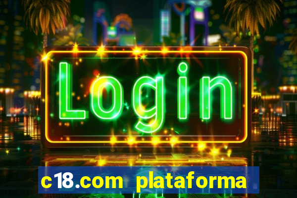 c18.com plataforma de jogos