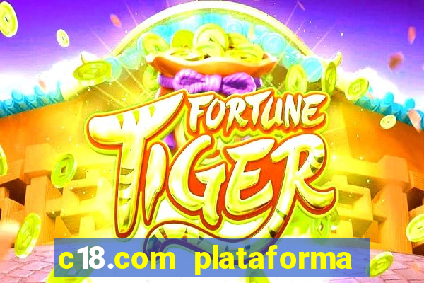 c18.com plataforma de jogos