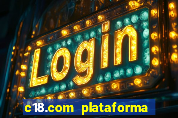 c18.com plataforma de jogos