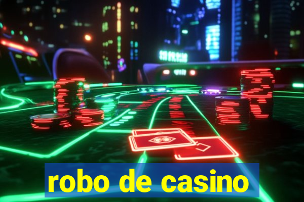 robo de casino