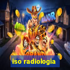 iso radiologia