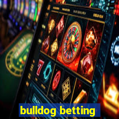 bulldog betting