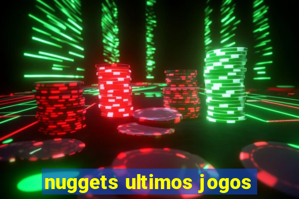 nuggets ultimos jogos