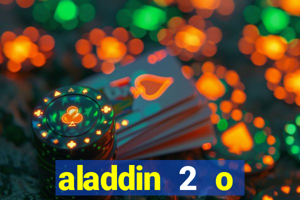 aladdin 2 o retorno de jafar filme completo dublado