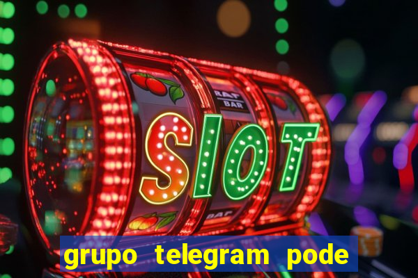 grupo telegram pode tudo 18