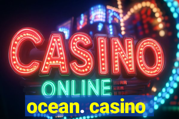 ocean. casino